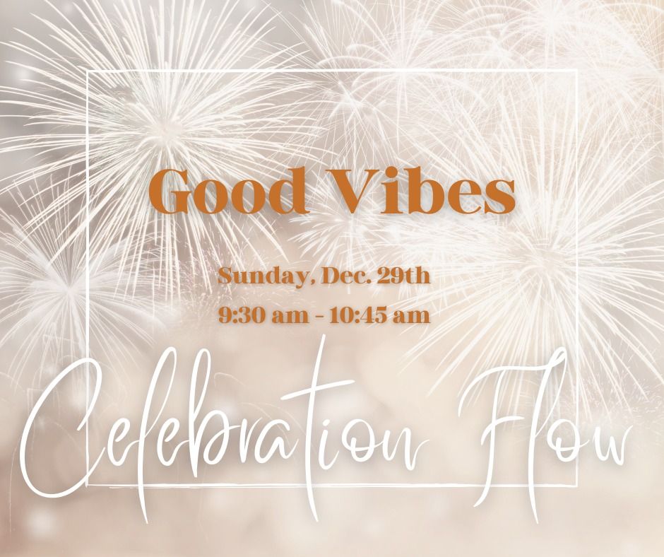 Good Vibes Celebration Flow