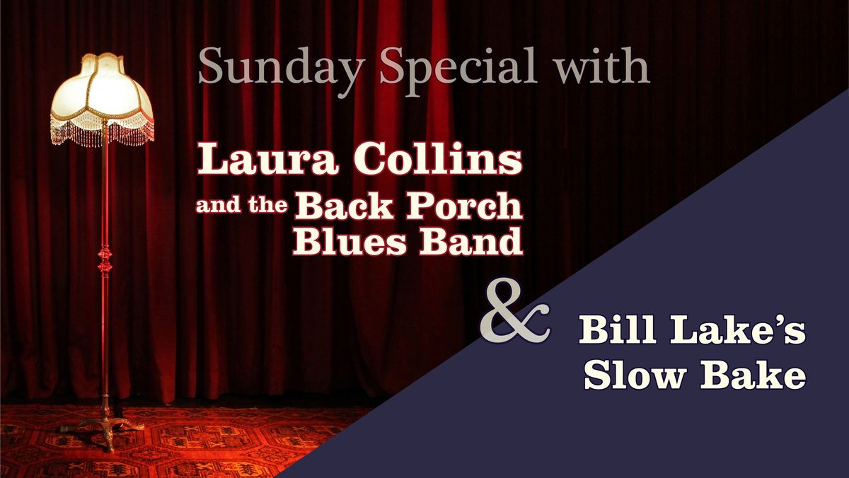 Sunday Special \uff5cLaura Collins and the Back Porch Blues Band and Bill Lake\u2019s Slow Bake