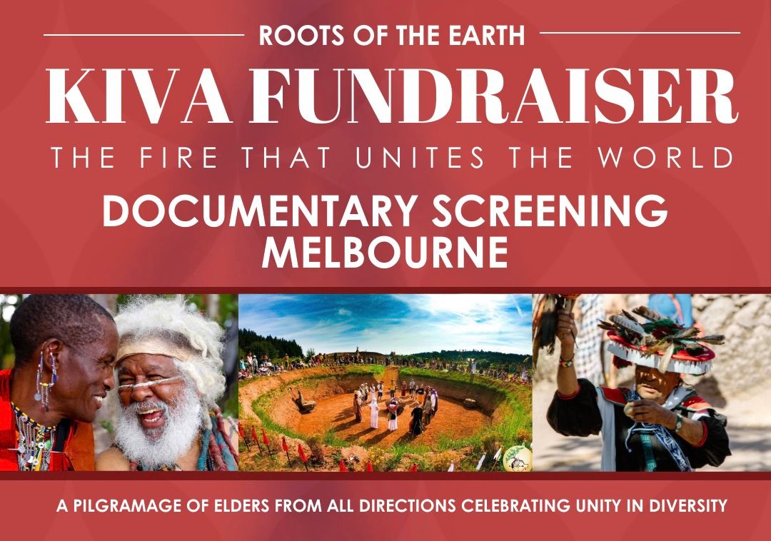 KIVA GATHERING \u2022 DOCUMENTARY SCREENING \u2022 MELBOURNE 