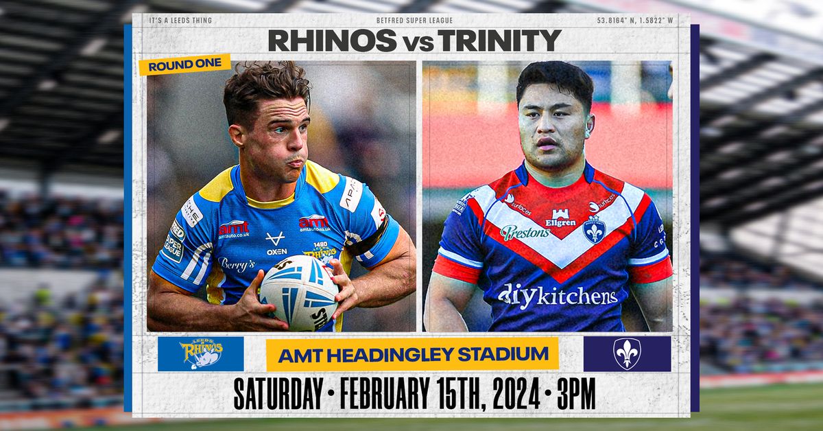 Leeds Rhinos vs Wakefield Trinity | Betfred Super League Round 1