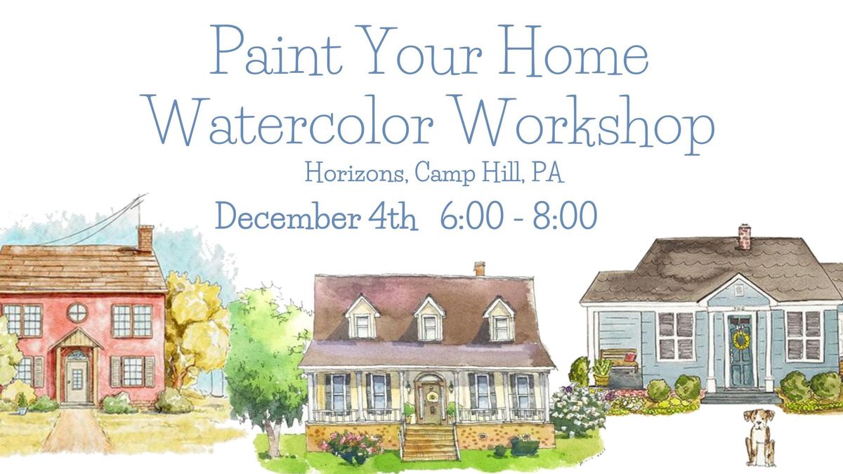 Paint Your Home Watercolor Workshop