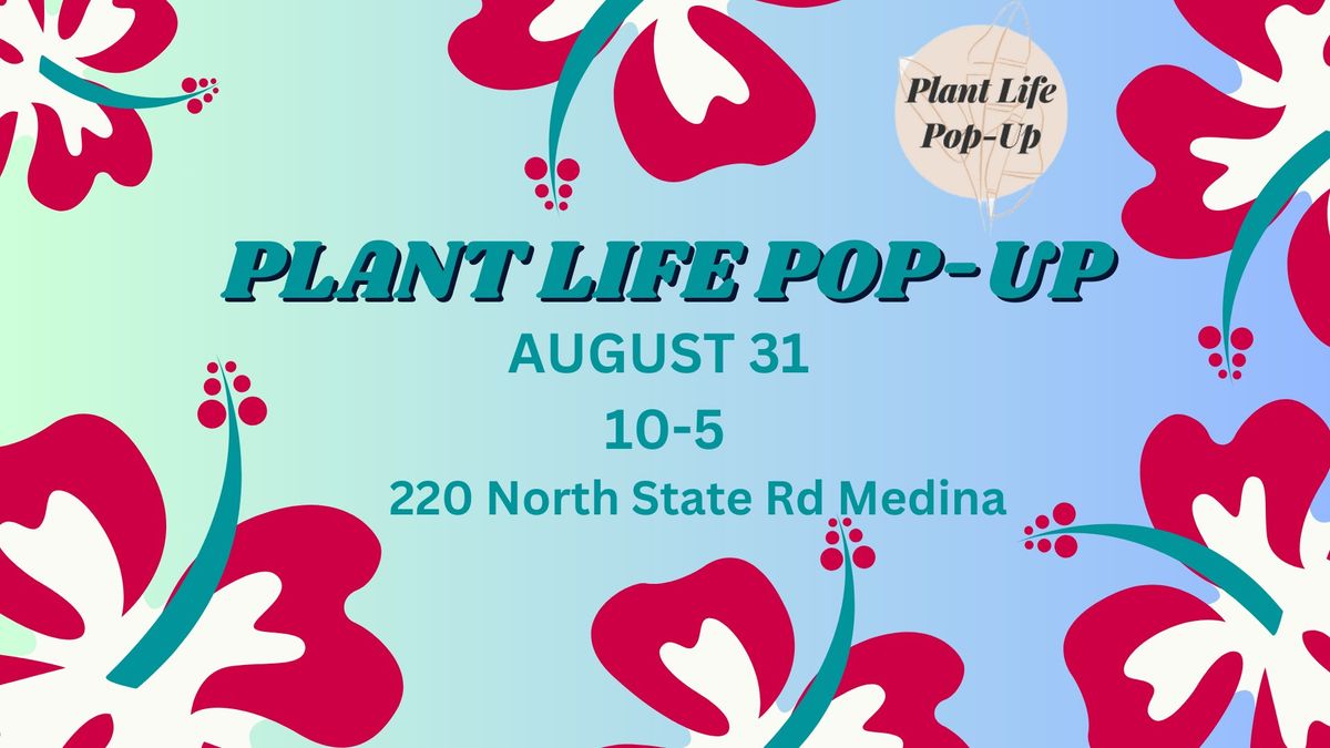August 31st Plant Life Pop-Up