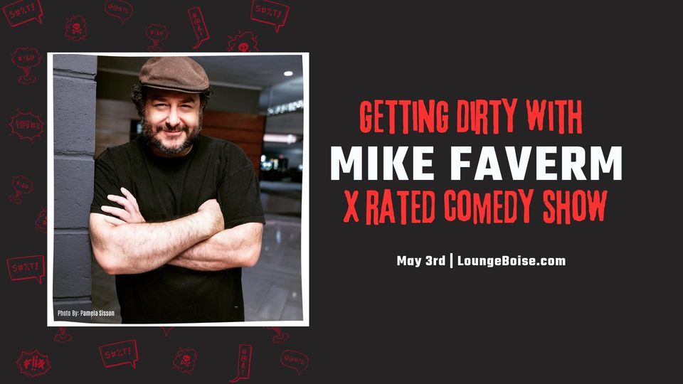 "Getting Dirty" with Mike Faverman - X Rated Comedy Show