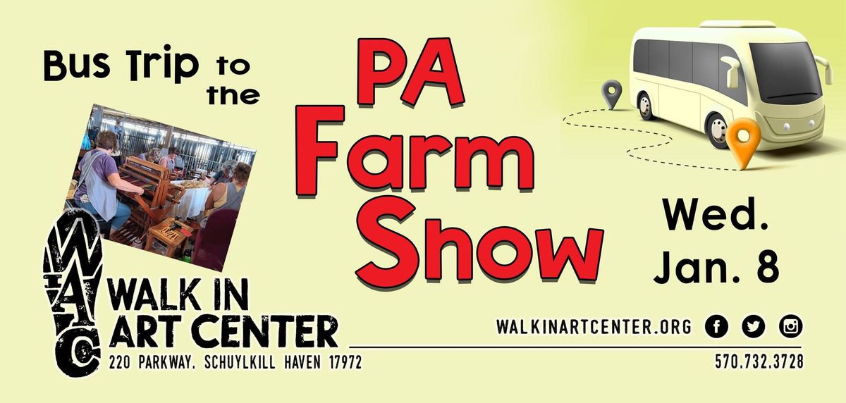 Bus Trip--PA Farm Show    January 8