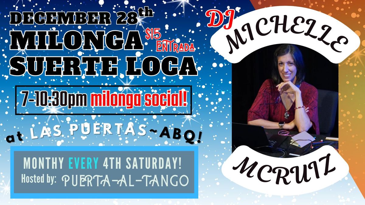 Milonga Suerte Loca #20 * 4th Saturdays * Dec-28 with DJ Michelle McRuiz!