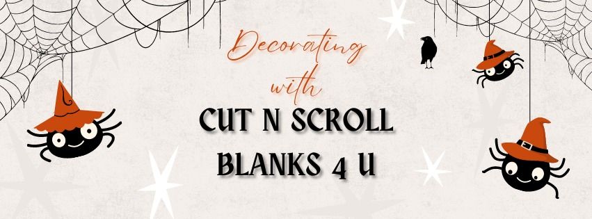 Decorating with Cut N Scroll \/ Blanks 4 U