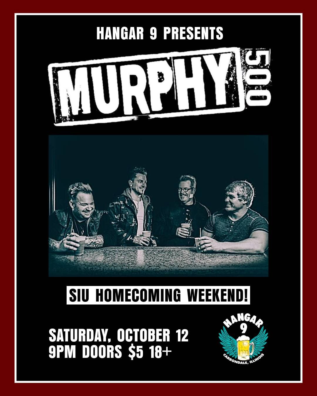 SIU HOMECOMING DAY BASH: Murphy 500 LIVE @HANGAR 9 - 9PM