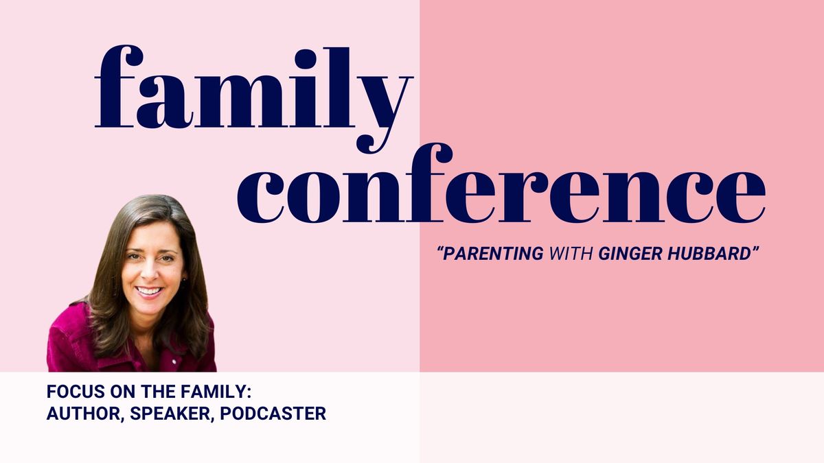 Family Conference: Parenting with Ginger Hubbard