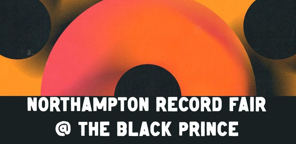 Northampton Record Fair [garden] | RSD celebrations | DJs all day and evening | The Black Prince