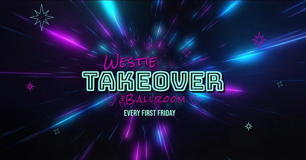 Westie Takeover @ The Ballroom