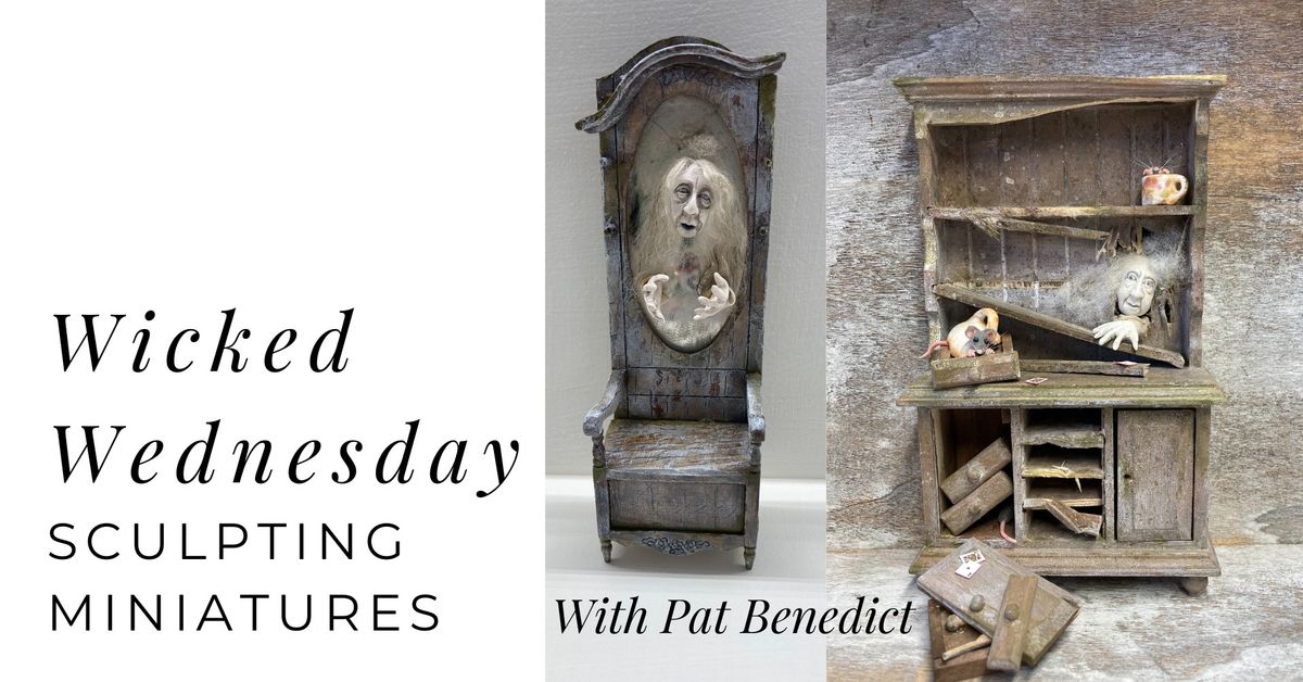 Wicked Wednesday - Sculpting Miniatures with Pat Benedict