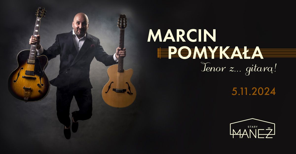 MARCIN POMYKA\u0141A - Tenor z gitar\u0105. "Kiedy\u015b to by\u0142y melodie" | 05.11.2024 | Gda\u0144sk, Stary Mane\u017c