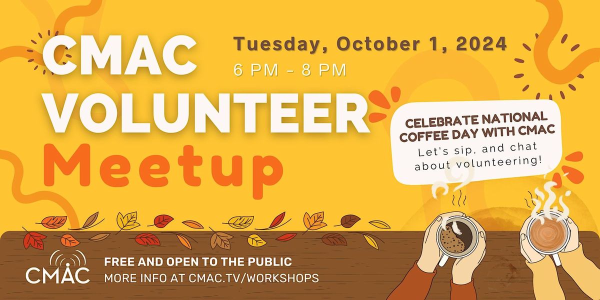 CMAC Volunteer Meetup