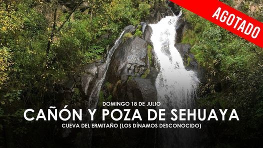 Ascenso al Ca\u00f1\u00f3n y Poza de Sehuaya & Cueva del Ermita\u00f1o (Los D\u00ednamos Desconocido)