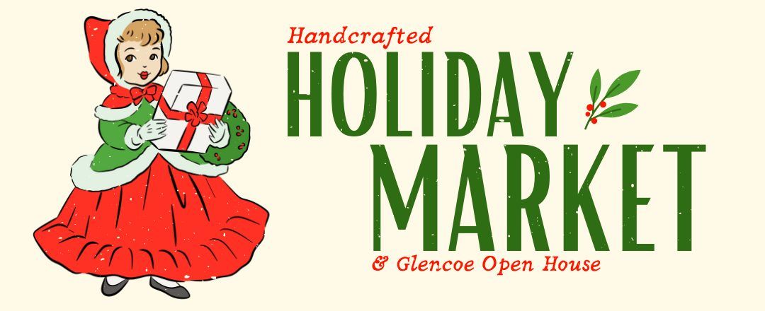 Handcrafted Holiday Market & Glencoe Open House