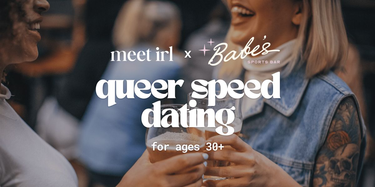 Meet IRL x Babe's | Queer Speed Dating | Ages 30+