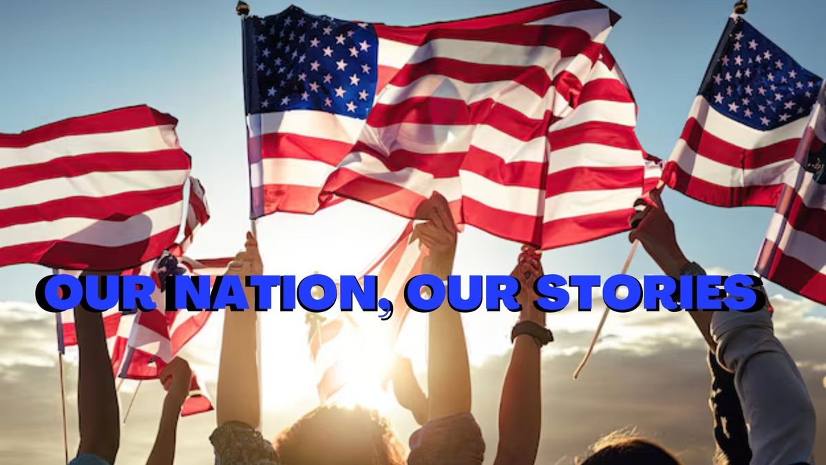 Our Nation, Our Stories - Come celebrate our Veterans and Country