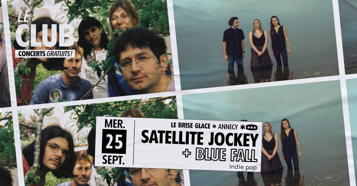 Satellite Jockey + Blue Fall au Brise Glace