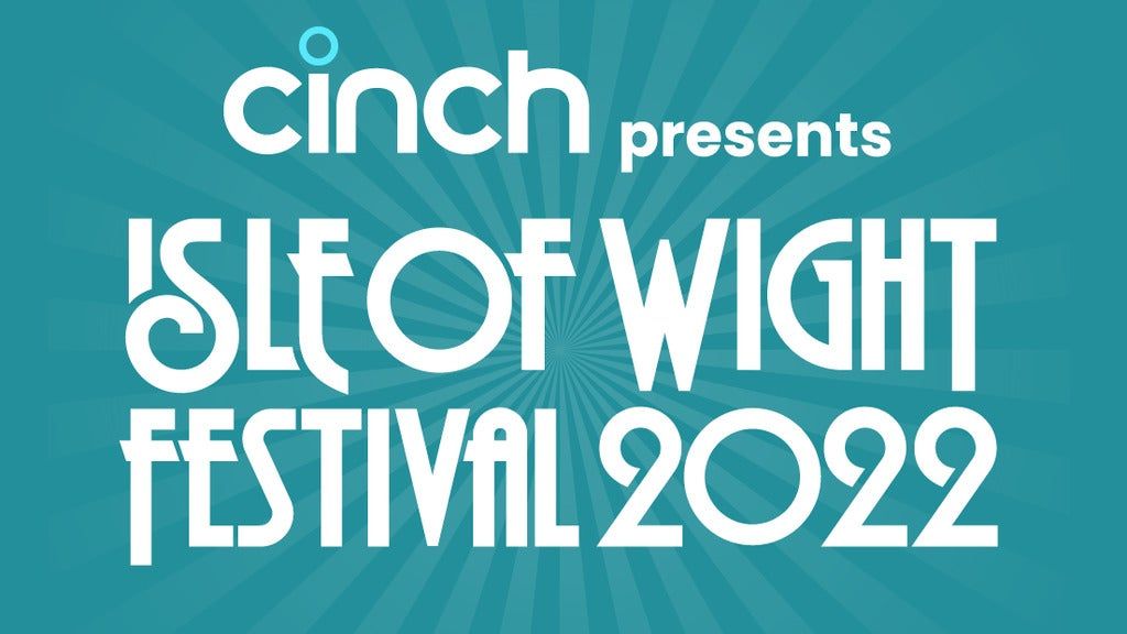 cinch Presents the Isle of Wight 2022 - Weekend Tickets