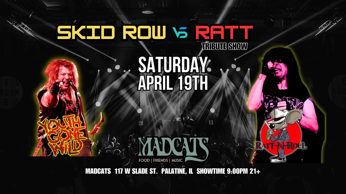 TRIBUTES TO RATT & SKID ROW w\/ RATT-N-ROLL CHICAGO & YOUTH GONE WILD