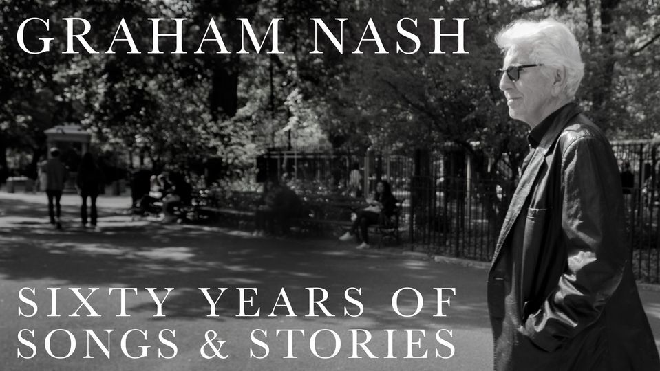 Graham Nash Sixty Years of Songs and Stories