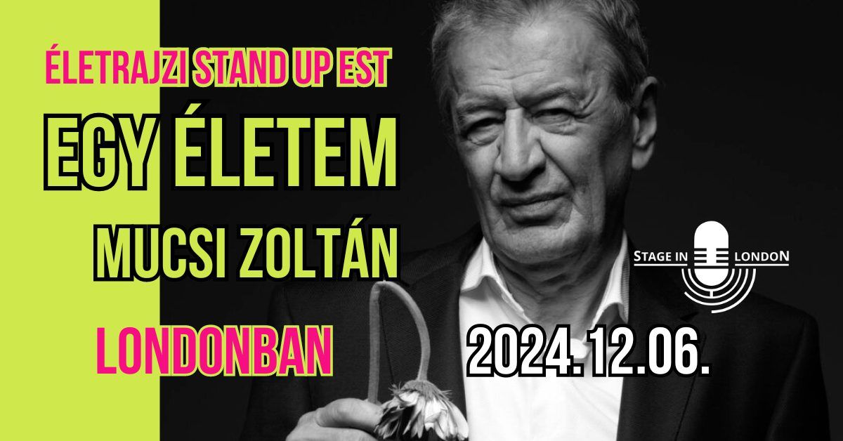 EGY \u00c9LETEM \u2013 Mucsi Zolt\u00e1n \u00e9letrajzi STAND UP estje