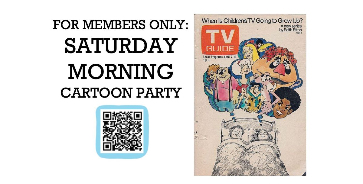 MEMBERS ONLY EVENT - Saturday Morning Cartoons