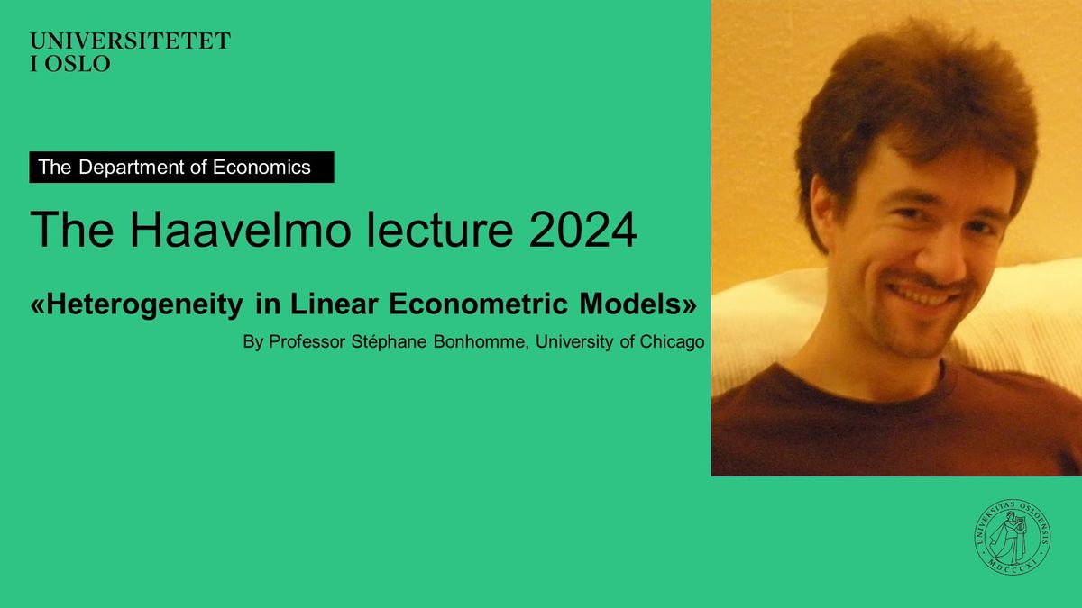 The Haavelmo Lecture 2024 with St\u00e9phane Bonhomme: "Heterogeneity in Linear Econometric Models"