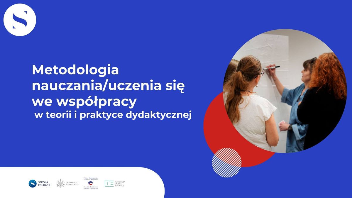 Metodologia nauczania\/uczenia si\u0119 we wsp\u00f3\u0142pracy w teorii i praktyce dydaktycznej - konferencja