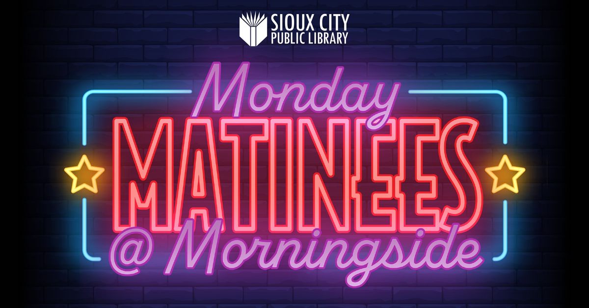 Monday Matinees @ Morningside Branch Library