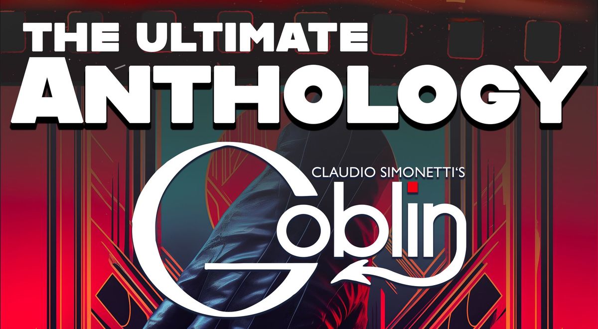 Claudio Simonetti\u2019s GOBLIN - Anthology