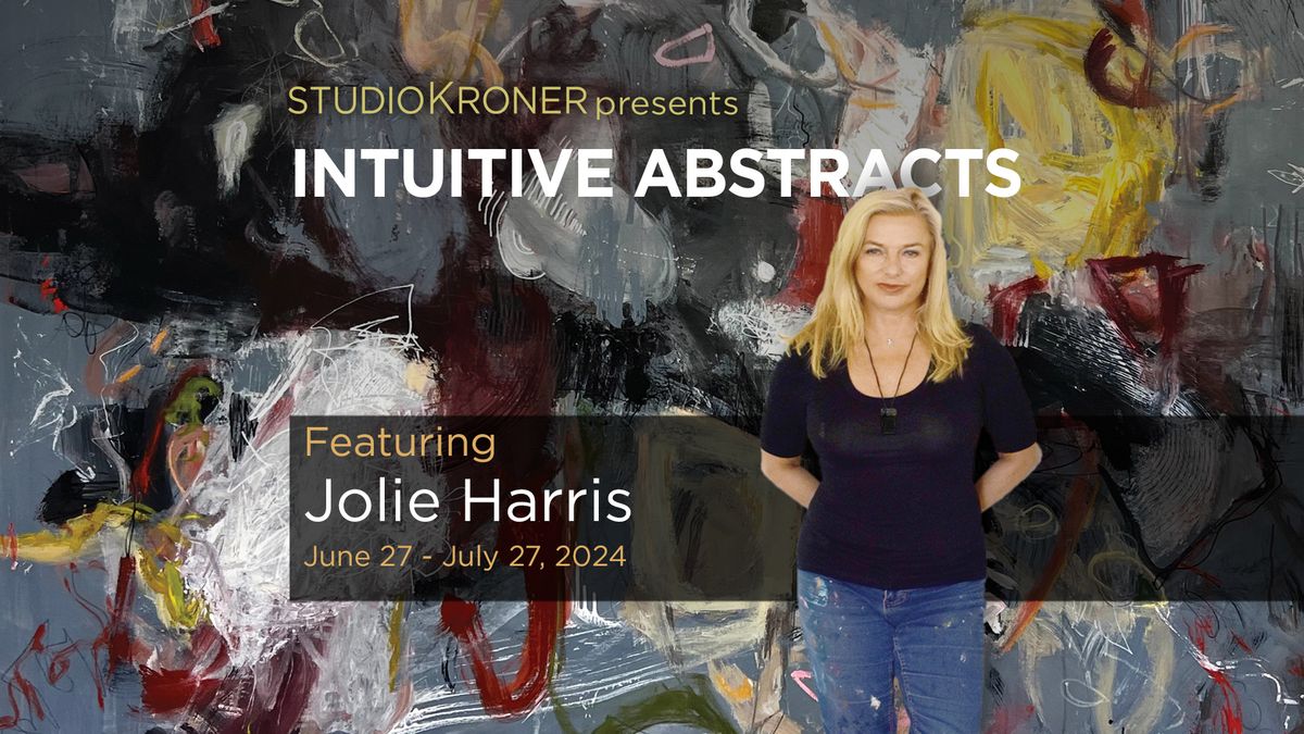 Studio Kroner presents Jolie Harris: "Intuitive Abstracts" 