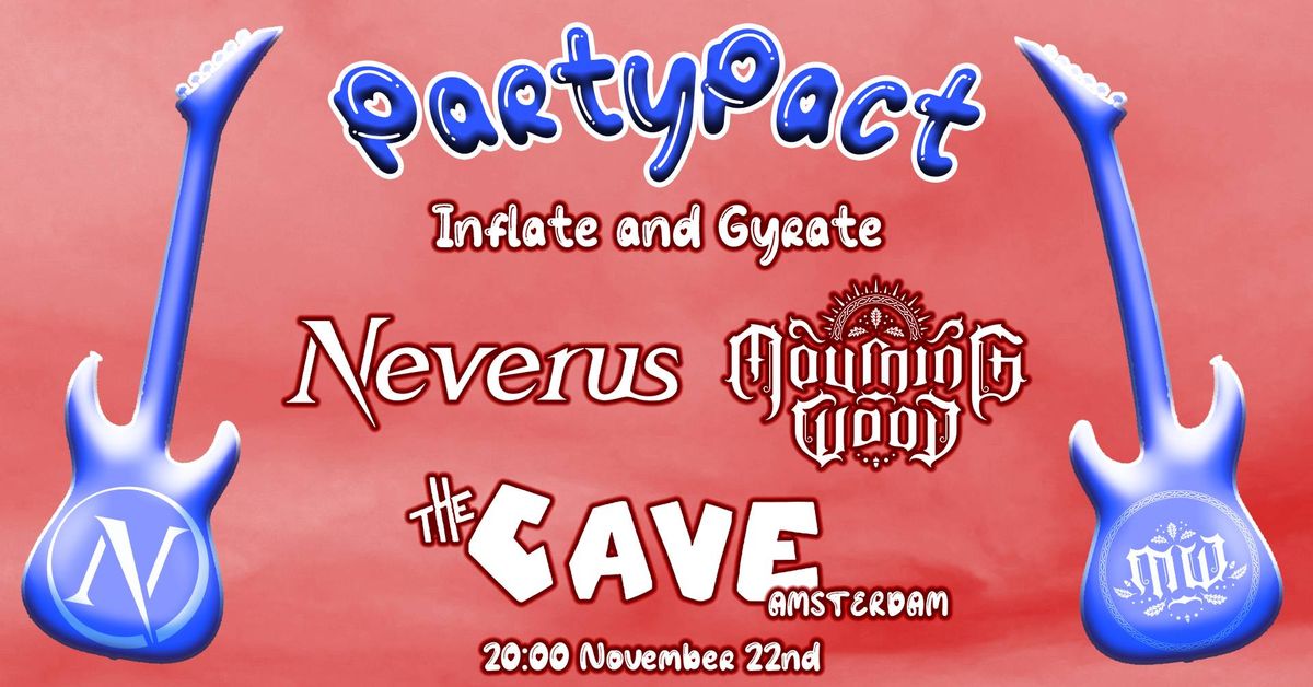 The PartyPact \/\/ Neverus + Mourning Wood \/\/ The Cave, Amsterdam