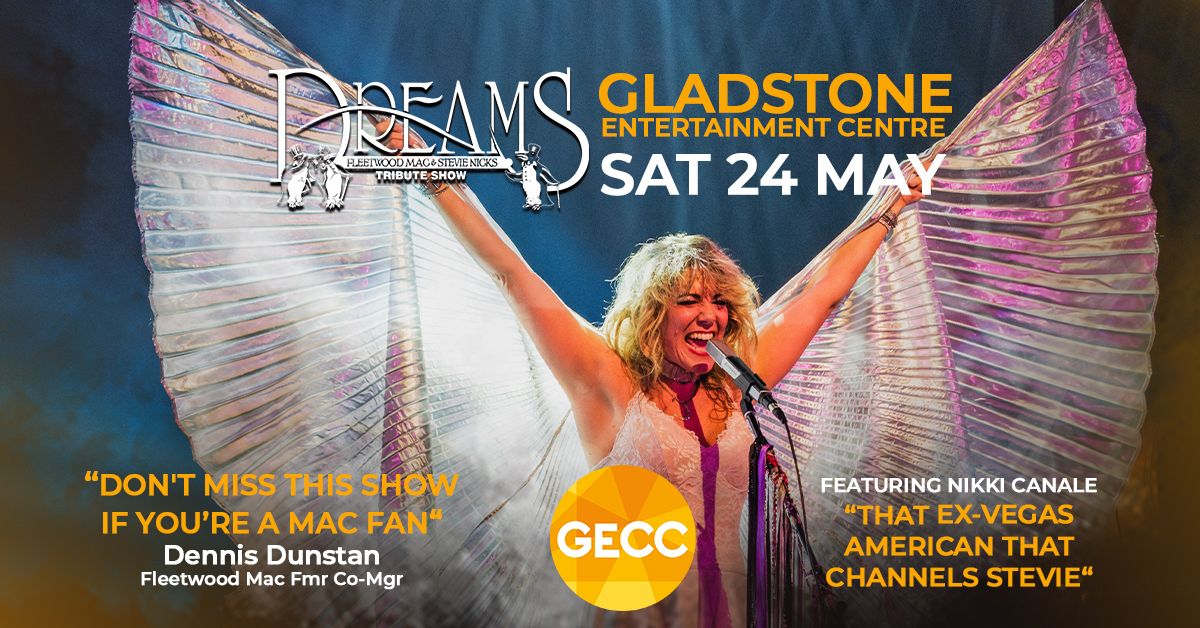 GLADSTONE | DREAMS Fleetwood Mac & Stevie Nicks Show at Entertainment Centre