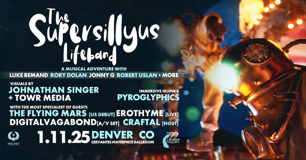 The Supersillyus Lifeband w\/ The Flying Mars (US Debut), Erothyme, Digitalvagabond, Craftal