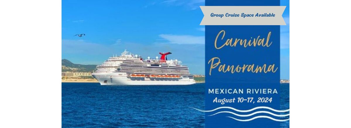 7 Day Mexican Riviera Cruise Aboard the Carnival Panorama - Group Space Available