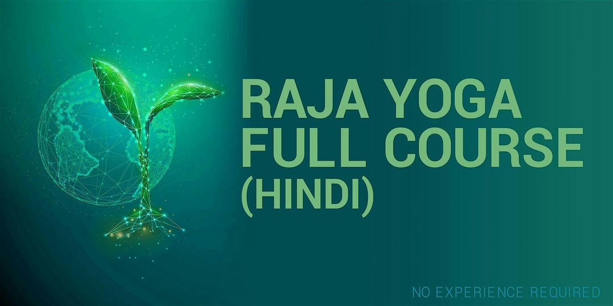 RAJA YOGA FULL COURSE IN HINDI (RSVP for Onsite\/Online)