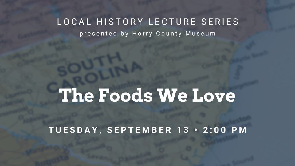 Local History with the Horry County Museum: The Foods We Love