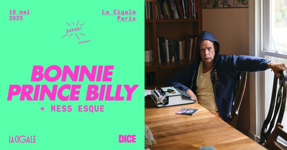 Super \u2014 Bonnie Prince Billy + Mess Esque le 18 mai 2025 \u00e0 La Cigale