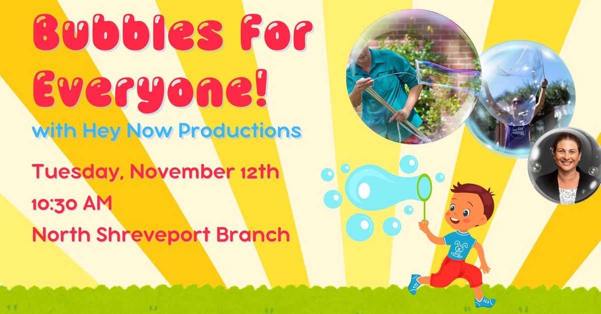 Bubbles for Everyone with Hey Now Productions at the North Shreveport Branch