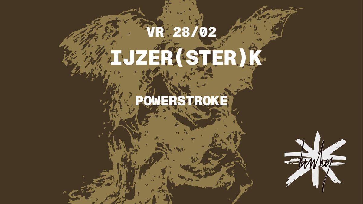 IJZER(ster)K: Powerstroke