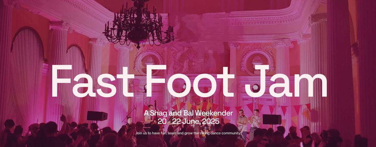 Fast Foot Jam - A Shag and Bal weekender!