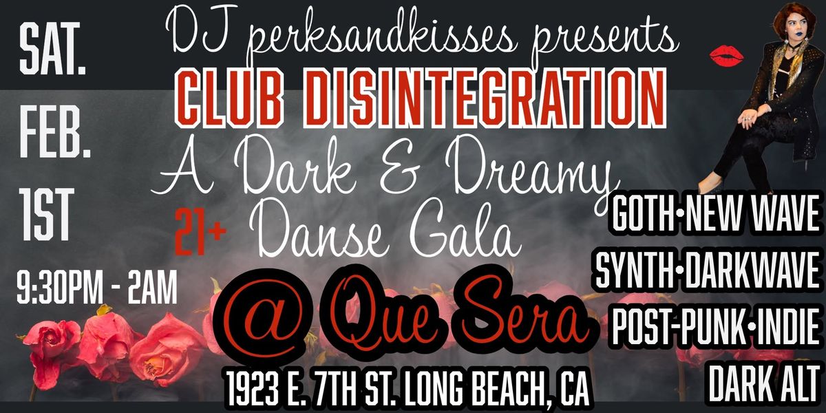 Club Disintegration @ QUE SERA in Long Beach! 