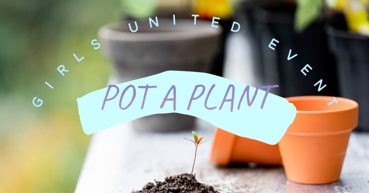 Girls United Pot A Plant
