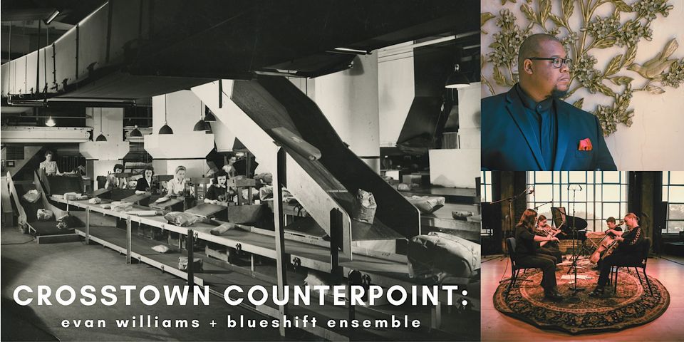 Crosstown Counterpoint: Evan Williams + Blueshift Ensemble
