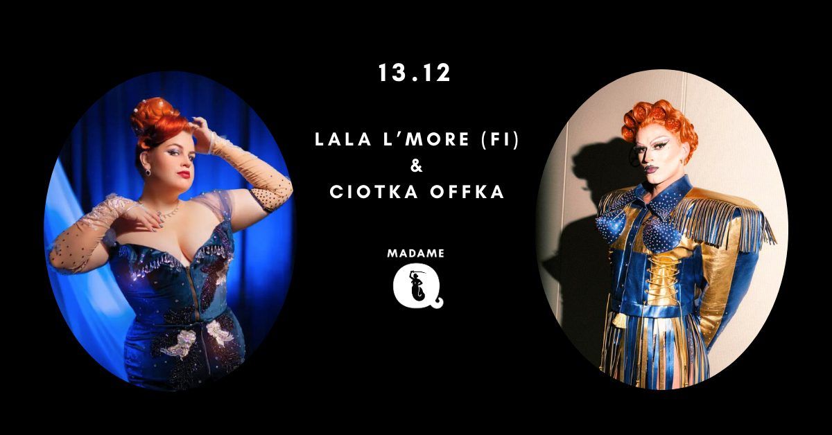 Burleska i drag na \u017cywo: Lala L\u2019More (FI) & drag queen Ciotka Offka