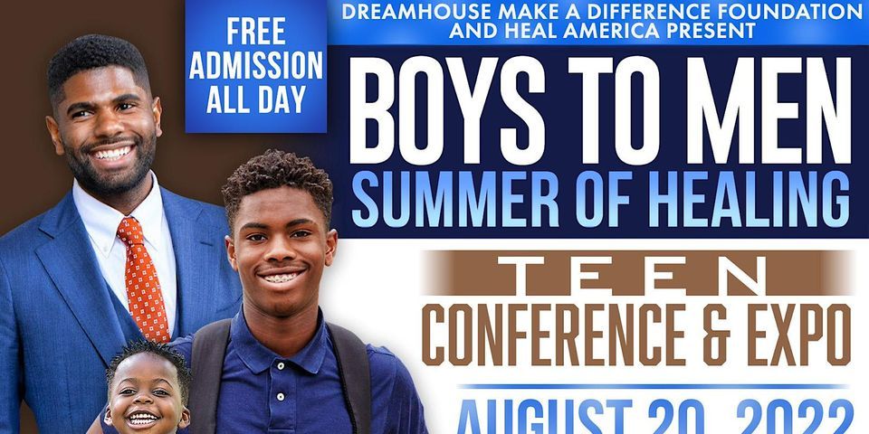 Boys To Men Summer Of Healing Teen Empowerment Conference & Expo