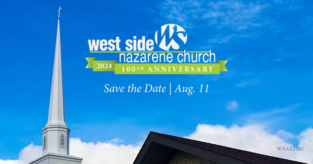West Side Nazarene Church 100th Anniversary Celebration