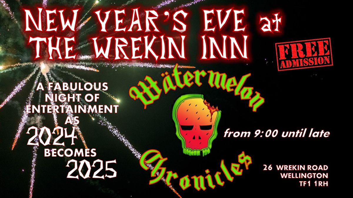 Watermelon Chronicles | NYE Party at The Wrekin Inn, Wellington FREE ENTRY!!!