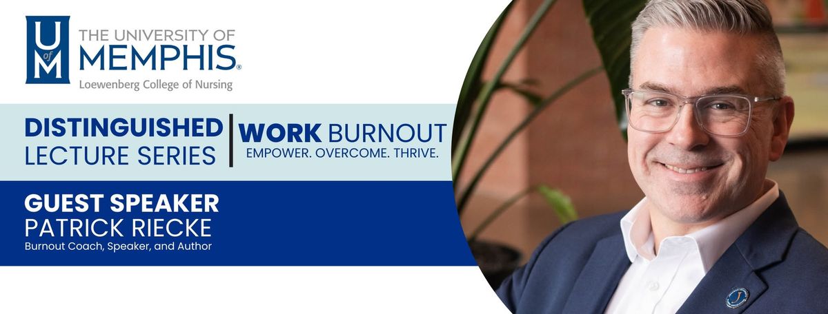 Loewenberg College of Nursing Distinguished Lecture Series: Work Burnout 